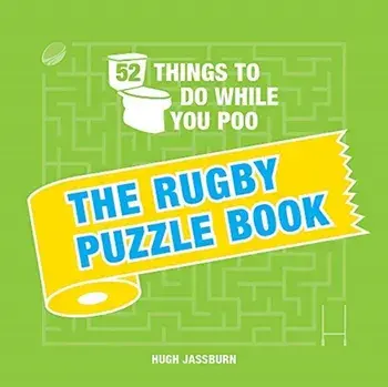 52 Things to Do While You Poo. The Rugby Puzzle Book, Hardback/Hugh Jassburn