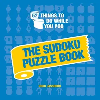 52 Things to Do While You Poo. The Sudoku Puzzle Book, Hardback/Hugh Jassburn