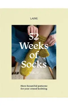 52 Weeks of Socks, Vol. II: More Beautiful Patterns for Year-Round Knitting - Laine Laine Laine