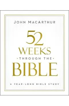 52 Weeks Through the Bible - John F. Macarthur
