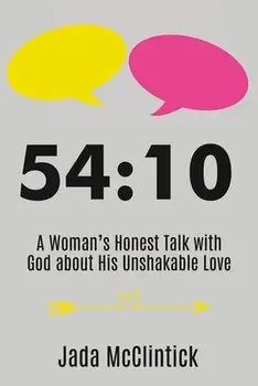 54:10: A Woman's Honest Talk with God about His Unshakable Love, Paperback/Jada McClintick