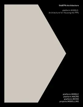5468796 Architecture: platform.MIDDLE. Architecture for Housing the 99%, Paperback/Johanna Hurme