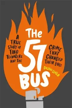 57 Bus. A True Story of Two Teenagers and the Crime That Changed Their Lives, Paperback/Dashka Slater