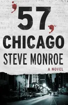 '57, Chicago. A Novel, Paperback/Steve Monroe