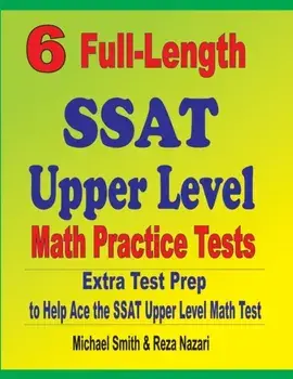 6 Full-Length SSAT Upper Level Math Practice Tests: Extra Test Prep to Help Ace the SSAT Upper Level Math Test, Paperback/Michael Smith