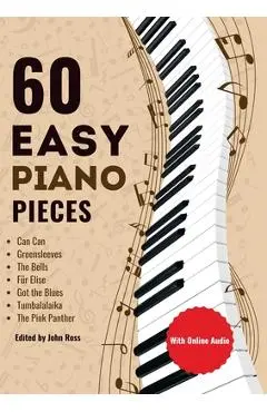 60 Easy Piano Pieces: For beginners, kids and adults - John Ross