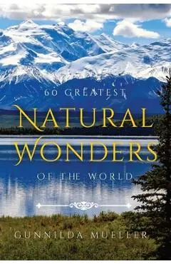 60 Greatest Natural Wonders Of The World: 60 Natural Wonders Pictures for Seniors with Alzheimer's and Dementia Patients. Premium Pictures on 70lb Pap - Gunnilda Mueller