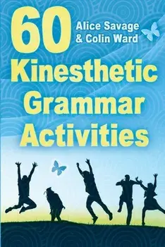 60 Kinesthetic Grammar Activities, Paperback/Alice Savage