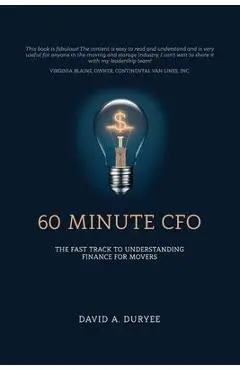 60 Minute CFO: The Fast Track to Understanding Finance for Movers - David A. Duryee