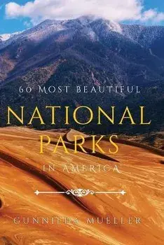 60 Most Beautiful National Parks in America: 60 National Parks Pictures for Seniors with Alzheimer's and Dementia Patients. Premium Pictures on 70lb P, Paperback/Gunnilda Mueller