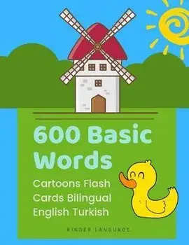 600 Basic Words Cartoons Flash Cards Bilingual English Turkish: Easy learning baby first book with card games like ABC alphabet Numbers Animals to pra, Paperback/Kinder Language
