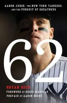 62. Aaron Judge, the New York Yankees, and the Pursuit of Greatness, Paperback/Bryan Hoch