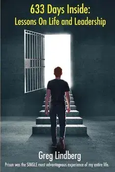 633 Days Inside: Lessons On Life and Leadership by Greg Lindberg, Paperback/Greg Lindberg