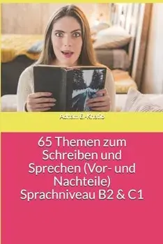 65 Themen zum Schreiben und Sprechen (Vor- und Nachteile) Sprachniveau B2 & C1, Paperback/Adham El-Khatib
