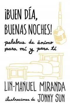 �Buen D�a, Buenas Noches! Palabras de �nimo Para M� Y Para T� - Lin-manuel Miranda