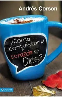 �c�mo Conquistar El Coraz�n de Dios? - Andres Corson