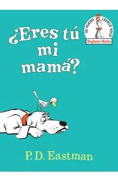 �eres T� Mi Mam�? (Are You My Mother? Spanish Edition) - P. D. Eastman