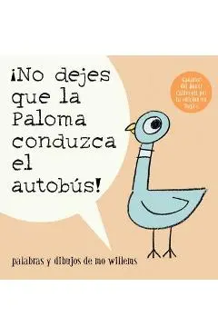 �no Dejes Que La Paloma Conduzca El Autobus! = Do Not Let the Pigeon Drive the Bus! - Mo Willems