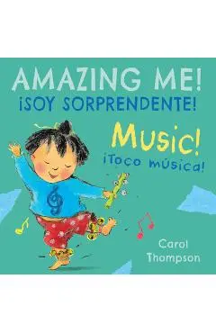 �toco M�sica!/Music!: �soy Sorprendente!/Amazing Me! - Carol Thompson