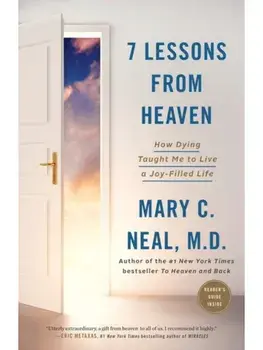 7 Lessons from Heaven: How Dying Taught Me to Live a Joy-Filled Life, Paperback/Mary C Neal