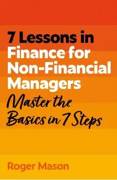7 Lessons in Finance for Non-Financial Managers - Roger|ltd Mason
