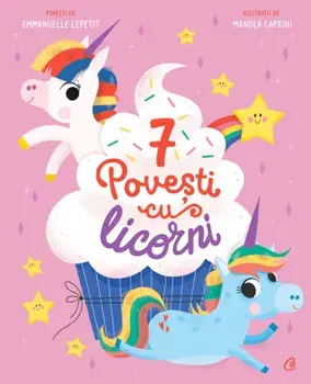 7 povesti cu licorni. Cartea 4/Emmanuelle Lepetit