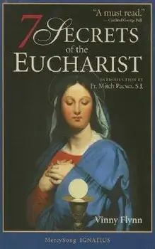 7 Secrets of the Eucharist, Paperback/Vinny Flynn