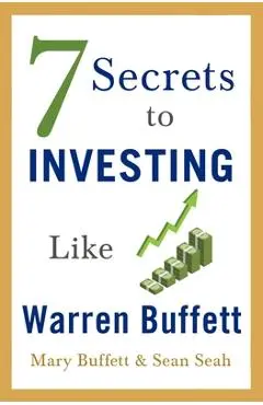 7 Secrets to Investing Like Warren Buffett - Mary Buffett