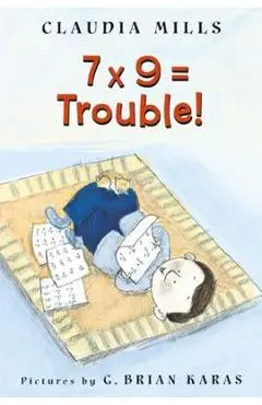 7 X 9 = Trouble! - Claudia Mills