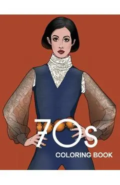 70s COLORING BOOK: THE STYLISH 1970s FASHION COLORING BOOK! - Bye Bye Studio