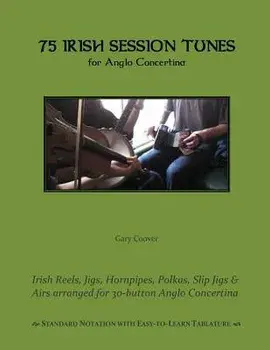 75 Irish Session Tunes for Anglo Concertina, Paperback/Gary Coover