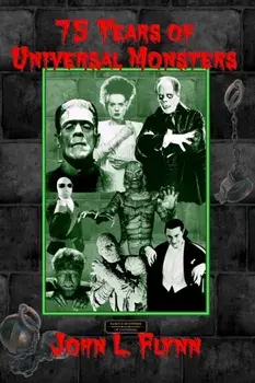 75 Years of Universal Monsters, Paperback/John L. Flynn