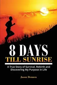 8 Days Till Sunrise, Paperback/Jason Dennen