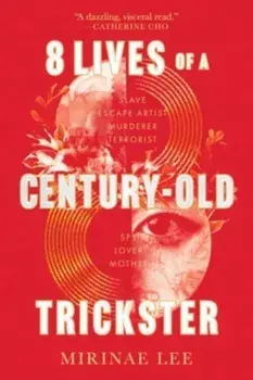 8 Lives of a Century-Old Trickster, Hardback/Mirinae Lee