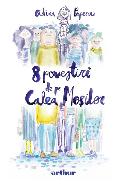 8 povestiri de pe Calea Moșilor, ediție ilustrată - Adina Popescu
