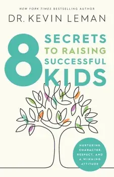 8 Secrets to Raising Successful Kids, Paperback/Kevin Leman