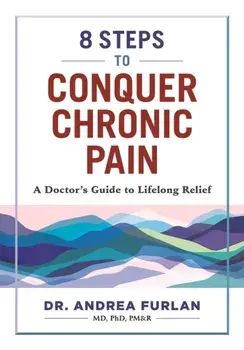 8 Steps to Conquer Chronic Pain. A Doctor's Guide to Lifelong Relief, Paperback/Andrea Furlan
