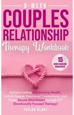 8-Week Couples Relationship Therapy Workbook - Taylor Blake