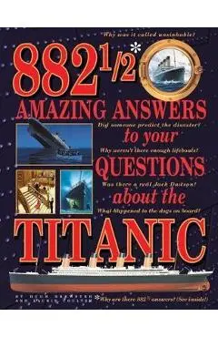882-1/2 Amazing Answers to Your Questions About the Titanic