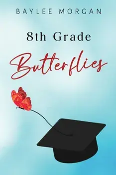8th Grade Butterflies, Paperback/Baylee Morgan