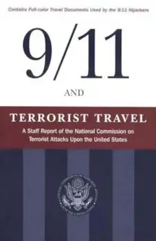 9/11 and Terrorist Travel: A Staff Report of the National Commission on Terrorist Attacks Upon the United States, Paperback/National Commission on Terrorist Attacks