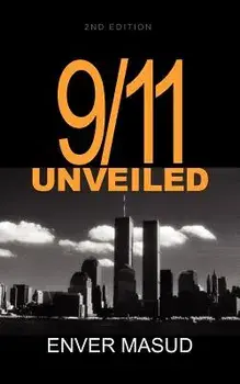 9/11 Unveiled 2nd Ed, Paperback/Enver Masud
