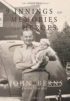 9 Innings of Memories and Heroes, Hardcover/John Berns