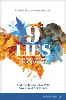 9 Lies That Will Destroy Your Marriage: And the Truths That Will Save It and Set It Free, Paperback/Greg Smalley