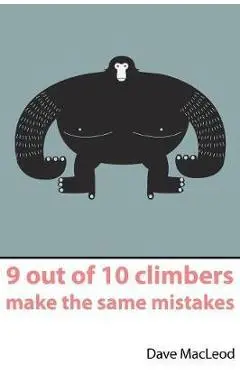 9 Out of 10 Climbers Make the Same Mistakes - Dave MacLeod