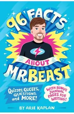 96 Facts about Mrbeast: Quizzes, Quotes, Questions, and More! with Bonus Journal Pages for Writing! - Arie Kaplan