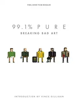 99.1% Pure: Breaking Bad Art, Hardback/Vince Gilligan