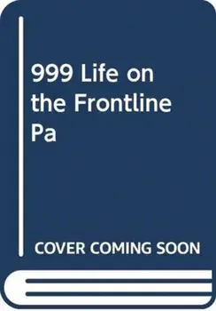999 - My Life on the Frontline of the Ambulance Service, Paperback/Dan Farnworth