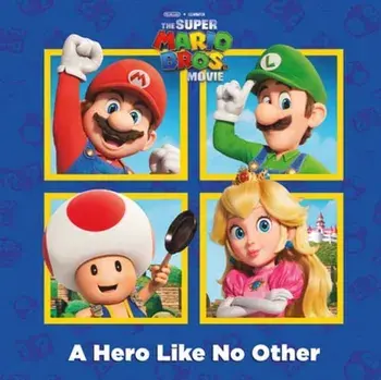 A A Hero Like No Other (Nintendo and Illumination present The Super Mario Bros. Movie), Paperback/Random House
