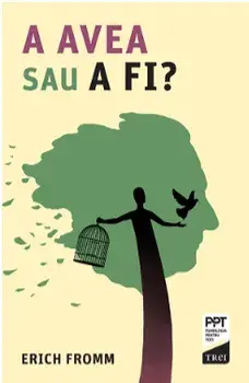 A avea sau a fi?/Erich Fromm